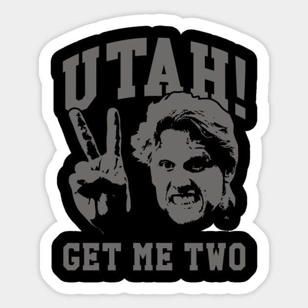 Utah Get Me Two Sticker by KimberleeScomapu